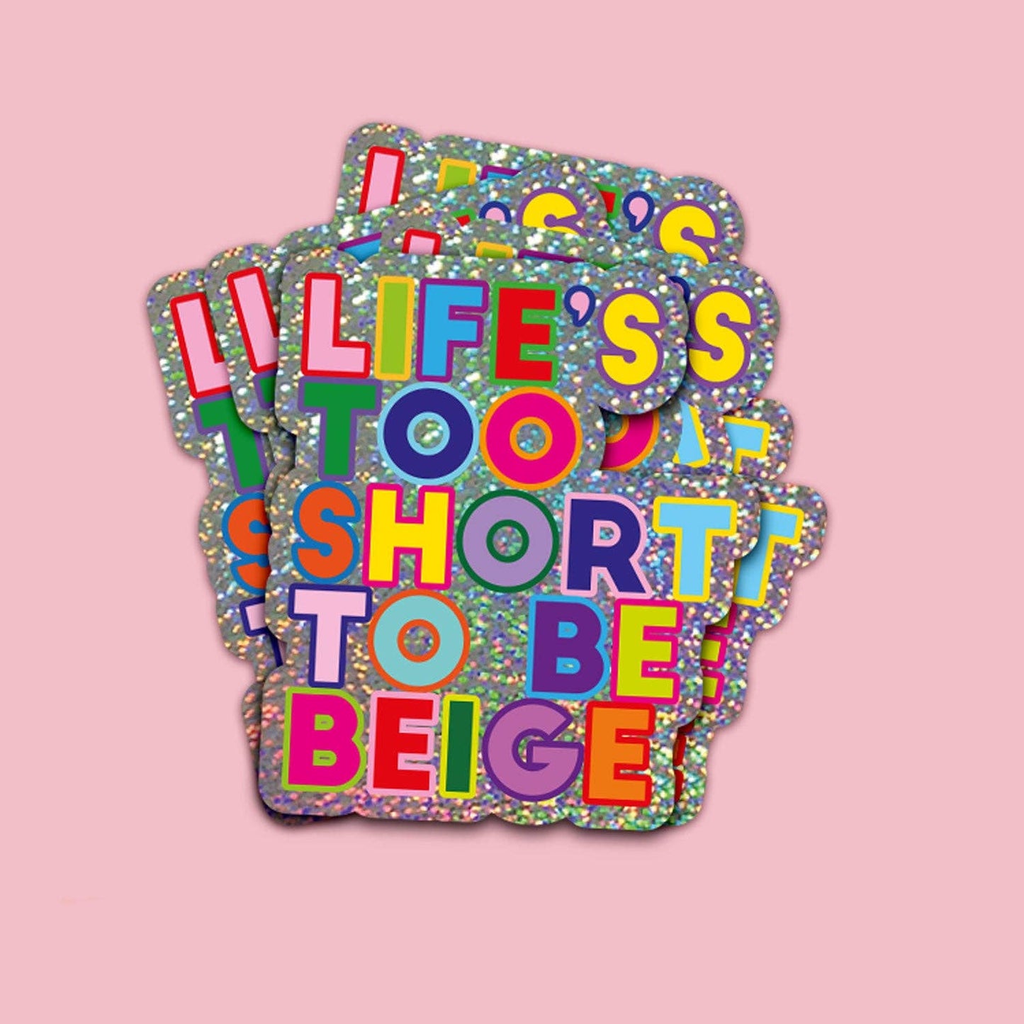 Glitter Klistremerke - Life's too short to be beige