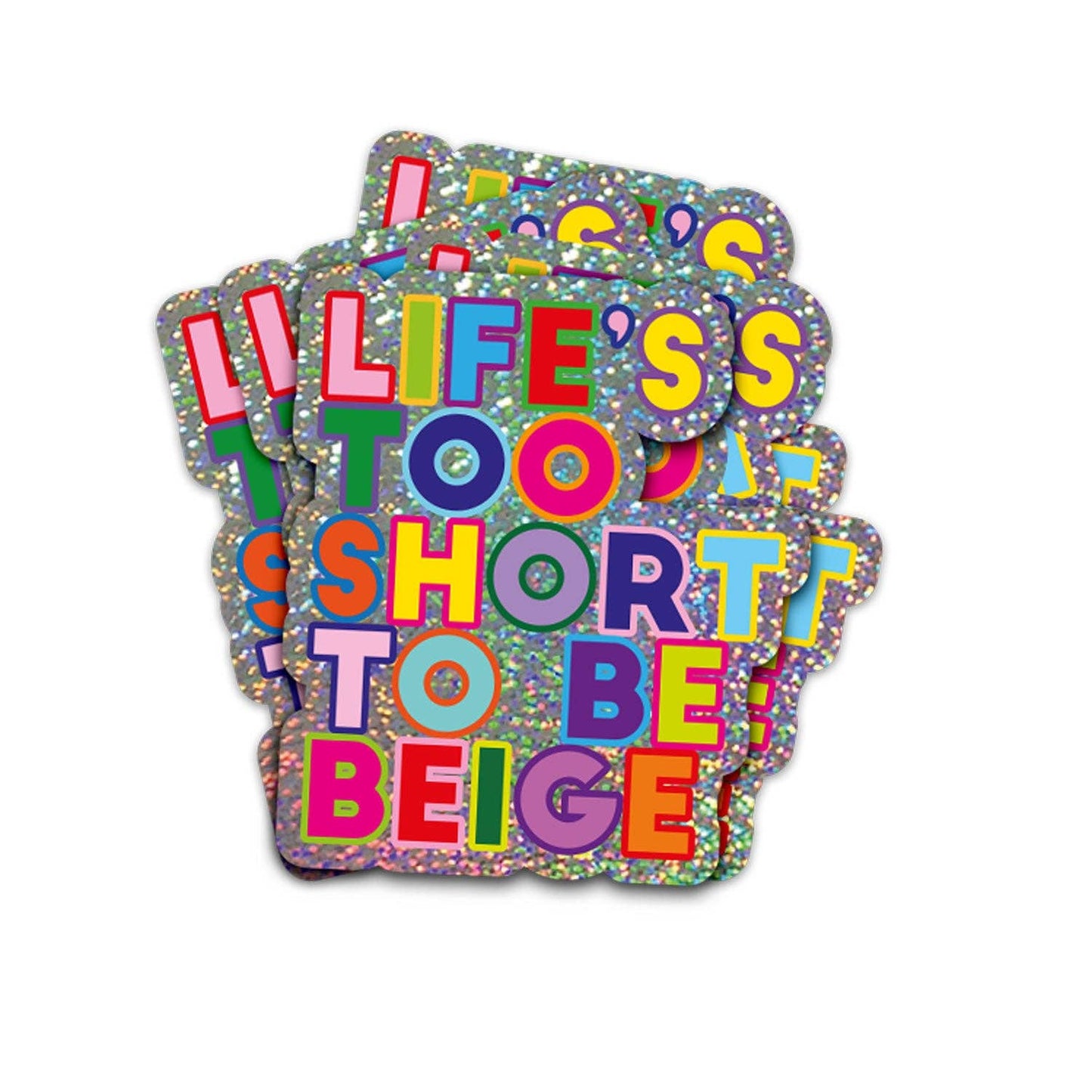 Glitter Klistremerke - Life's too short to be beige