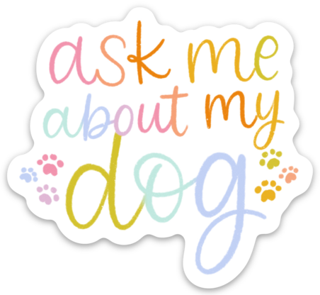 Ask Me About My Dog Klistremerke 7,6 cm x 7 cm