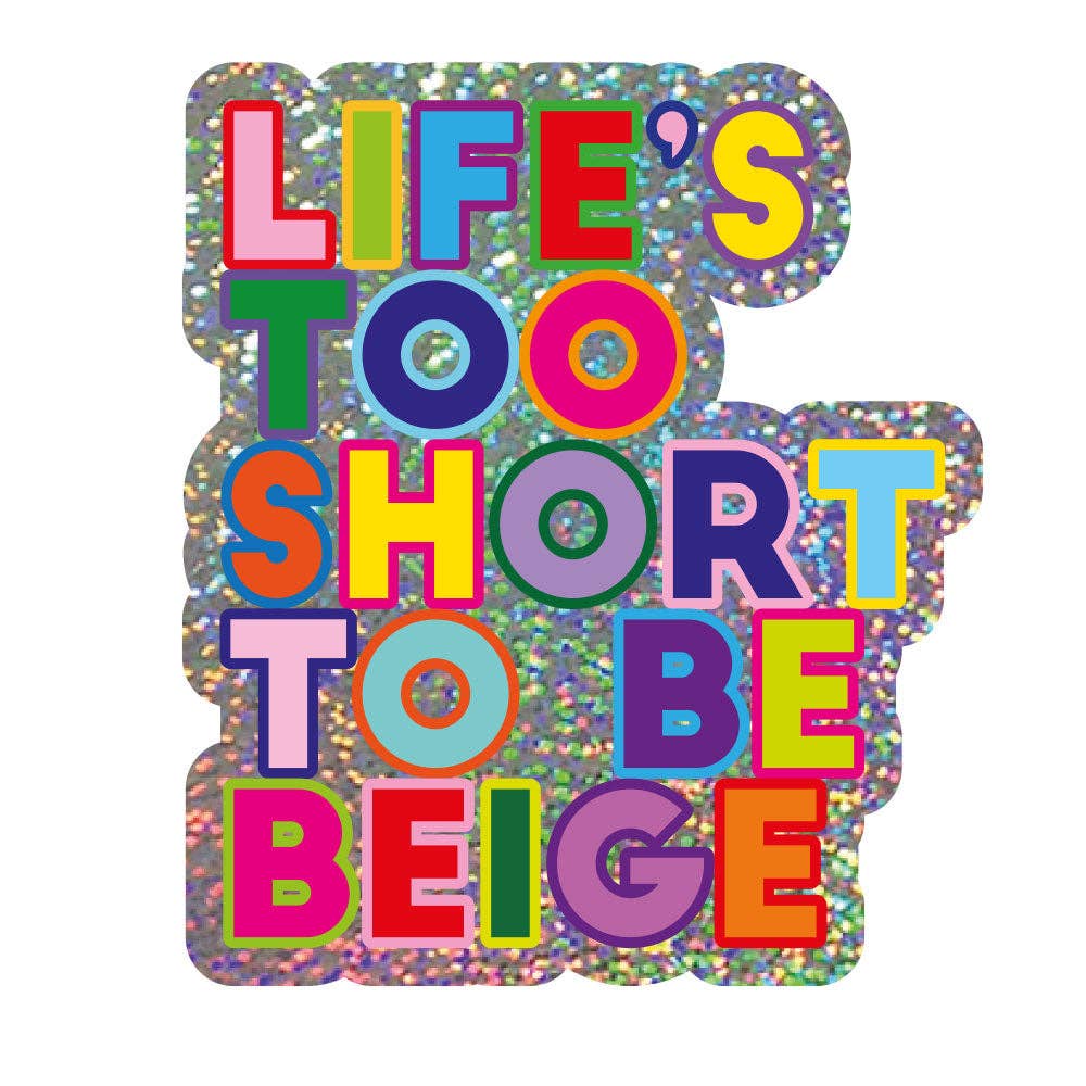 Glitter Klistremerke - Life's too short to be beige