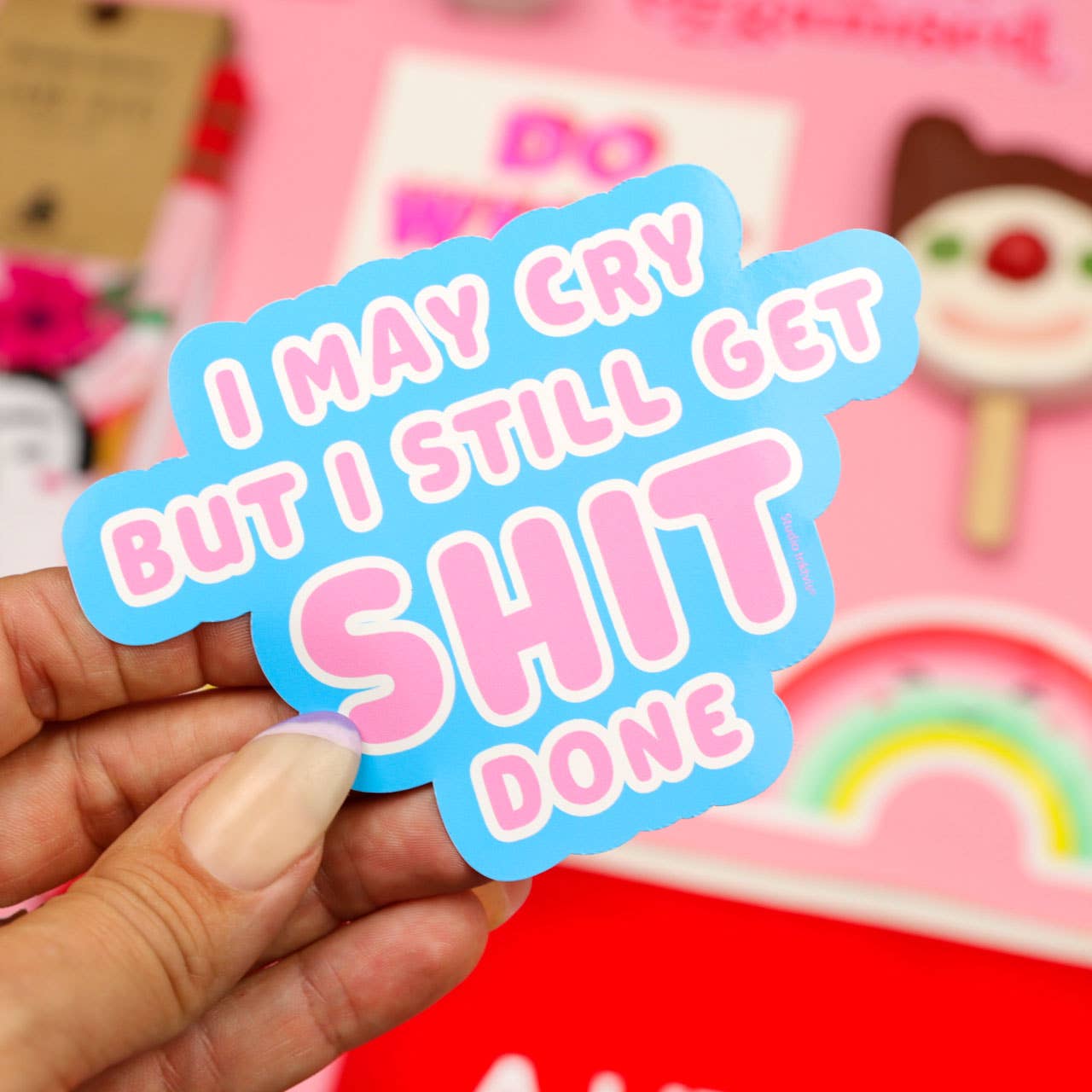 Klistremerke - I May Cry But I Still Get Shit Done